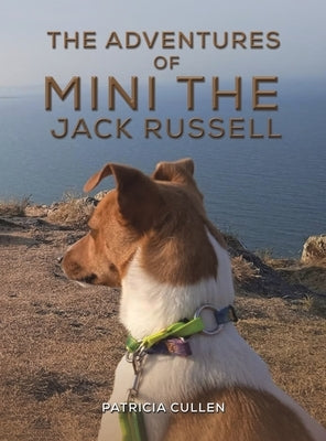 The Adventures of Mini the Jack Russell by Cullen, Patricia