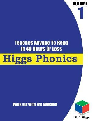 Higgs Phonics Volume 1: Work Out With The Alphabet by Higgs, R. L.