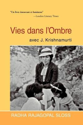 Vies Dans L'Ombre Avec J. Krishnamurti by Sloss, Radha Rajagopal