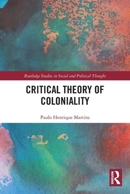 Critical Theory of Coloniality by Martins, Paulo Henrique