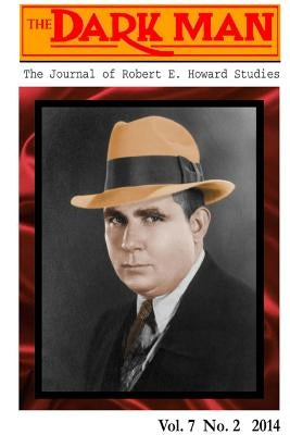 The Dark Man: The Journal of Robert E. Howard Studies by Breakiron, Lee