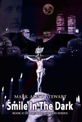Smile In The Dark: Book II of the Hand of God series by Stewart, Mark Allyn