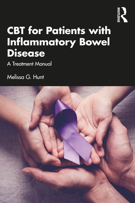 CBT for Patients with Inflammatory Bowel Disease: A Treatment Manual by Hunt, Melissa G.