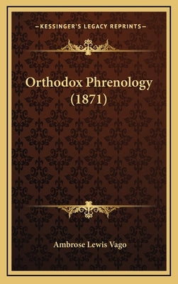 Orthodox Phrenology (1871) by Vago, Ambrose Lewis
