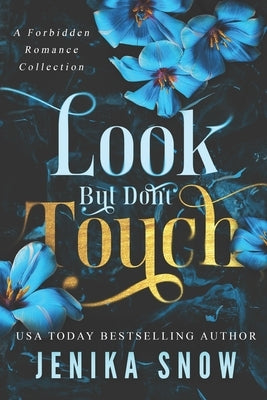 Look But Don't Touch: A Forbidden Romance Collection by Snow, Jenika