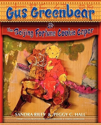 Gus Greenbear and the Beijing Fortune Cookie Caper by Riley, Sandra