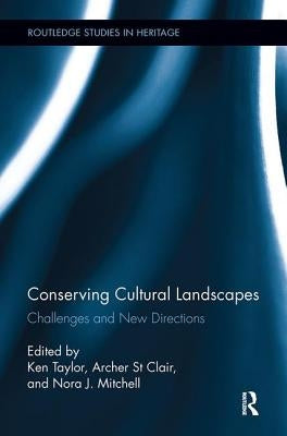Conserving Cultural Landscapes: Challenges and New Directions by Taylor, Ken