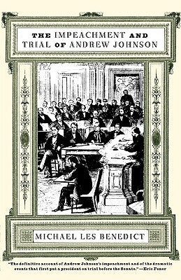 The Impeachment and Trial of Andrew Johnson by Benedict, Michael Les