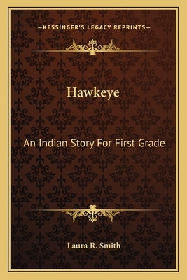 Hawkeye: An Indian Story For First Grade by Smith, Laura R.