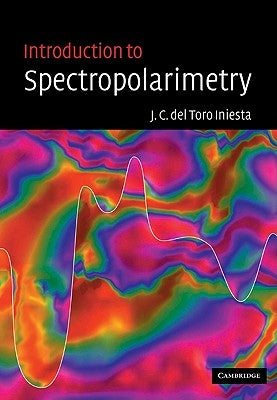 Introduction to Spectropolarimetry by del Toro Iniesta, Jose Carlos