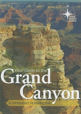 Your Guide to the Grand Canyon: A Different Perspective: True North Series by Vail, Tom