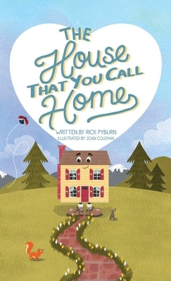 The House That You Call Home by Pyburn, Richard