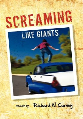 Screaming Like Giants by Curney, Richard W.