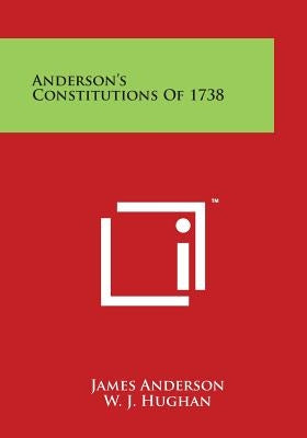 Anderson's Constitutions of 1738 by Anderson, James