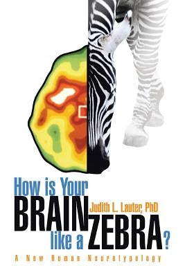 How Is Your Brain Like a Zebra? by Lauter, Judith L.