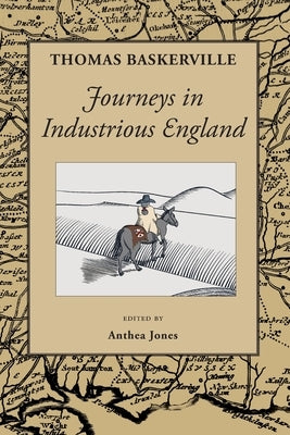 Journeys in Industrious England: and Writings Personal and Topographical by Baskerville, Thomas