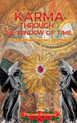 Karma Through the Window of Time: The Spiritual Journey of 2 Angels by de Rouvray, Vie Loriot