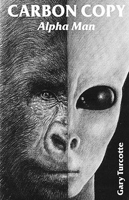 Carbon Copy: Alpha Man by Turcotte, Gary