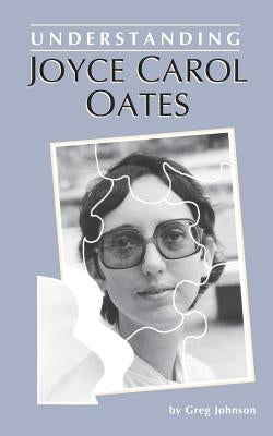 Understanding Joyce Carol Oates by Johnson, Greg
