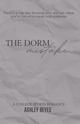 The Dorm Mistake: A Sports Romance (Westview University, #1) by Reyes, Ashley