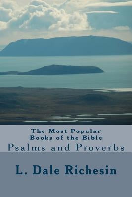 The Most Popular Books of the Bible: Psalms and Proverbs by Richesin, L. Dale