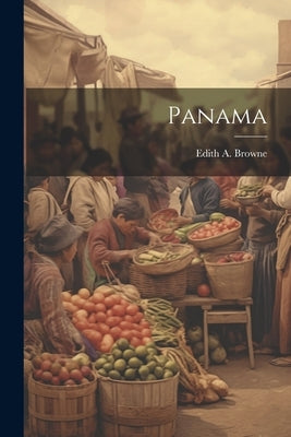 Panama by Browne, Edith A.