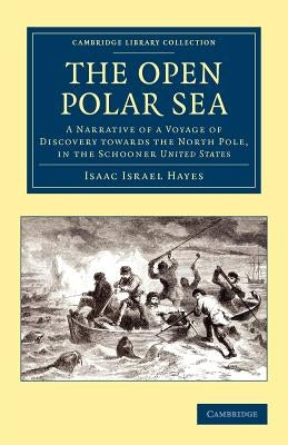 The Open Polar Sea by Hayes, Isaac Israel