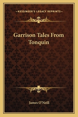 Garrison Tales From Tonquin by O'Neill, James