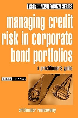 Managing Credit Risk in Corporate Bond Portfolios: A Practitioner's Guide by Ramaswamy, Srichander