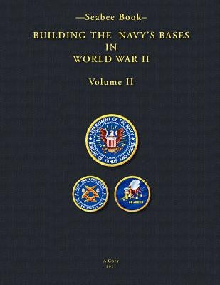 -Seabee Book- Building The Navy's Bases in World War II Volume II by Bingham, Kenneth E.