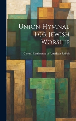 Union Hymnal For Jewish Worship by Central Conference of American Rabbis