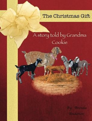 The Christmas Gift: A story told by Grandma Cookie by Anderson, Brenda