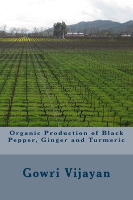 Organic Production of Black Pepper, Ginger and Turmeric by Vijayan, Gowri