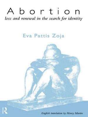 Abortion: Loss and Renewal in the Search for Identity by Pattis Zoja, Eva