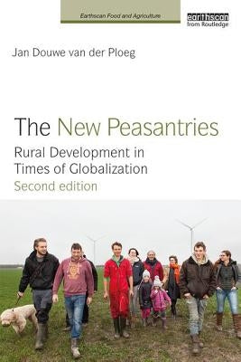 The New Peasantries: Rural Development in Times of Globalization by Van Der Ploeg, Jan Douwe