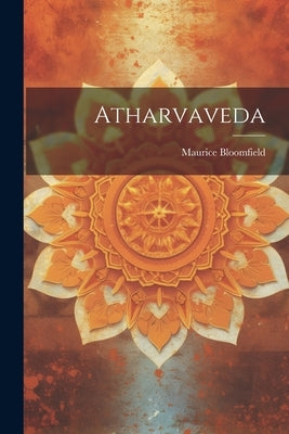 Atharvaveda by Bloomfield, Maurice