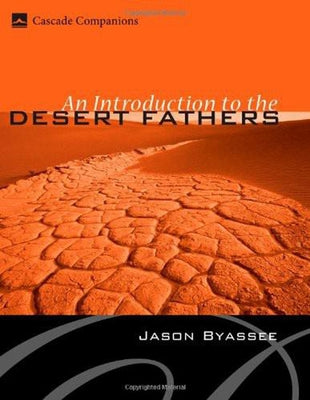 An Introduction to the Desert Fathers by Byassee, Jason