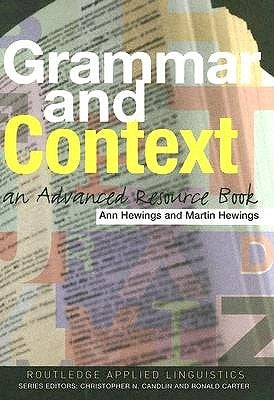 Grammar and Context: An Advanced Resource Book by Hewings, Ann