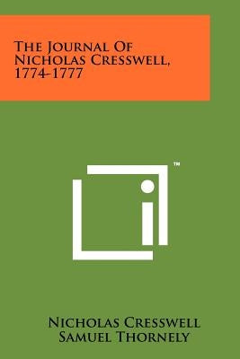 The Journal Of Nicholas Cresswell, 1774-1777 by Cresswell, Nicholas