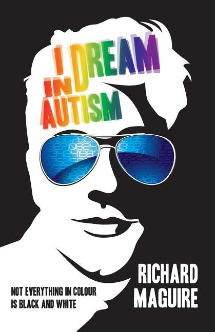 I Dream In Autism by Maguire, Richard