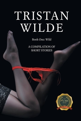 Wild: A Compilation of Short Stories by Wilde, Tristan