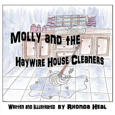 Molly and the Haywire Housecleaners by Heal, Rhonda
