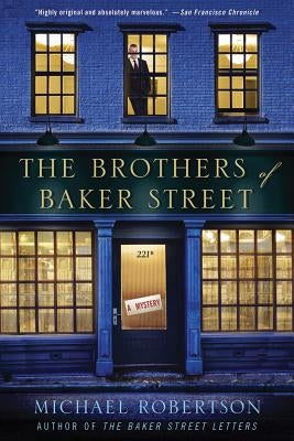The Brothers of Baker Street: A Mystery by Robertson, Michael