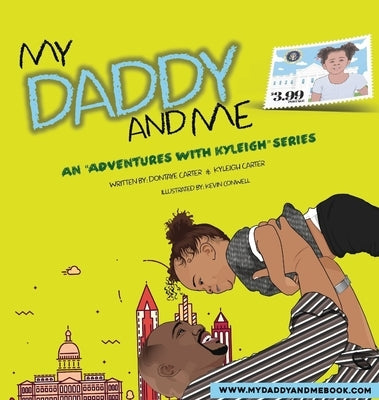 My Daddy And Me, An Adventures with Kyleigh Series by Carter, Dontaye
