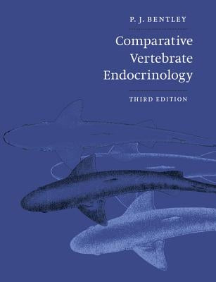 Comparative Vertebrate Endocrinology by Bentley, Peter J.