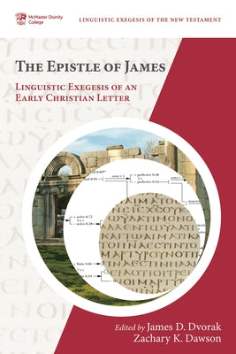 The Epistle of James: Linguistic Exegesis of an Early Christian Letter by Dvorak, James D.