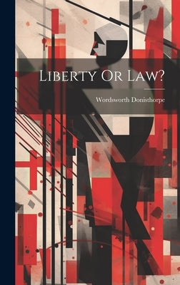 Liberty Or Law? by Donisthorpe, Wordsworth