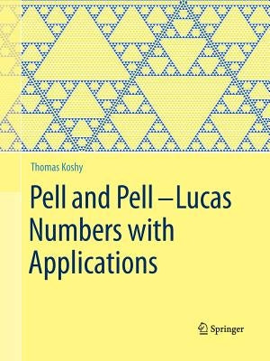 Pell and Pell-Lucas Numbers with Applications by Koshy, Thomas