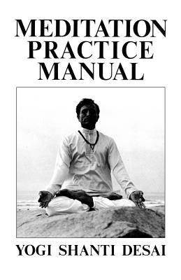 Meditation Practice Manual by Desai, Shanti