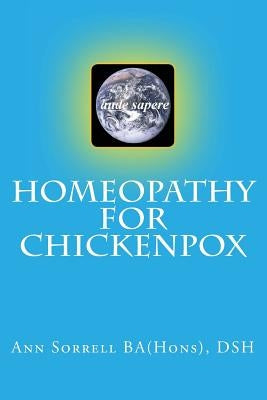 Homeopathy for Chickenpox by Sorrell Ba(hons) Dsh, Ann